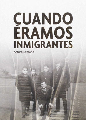 CUANDO ERAMOS INMIGRANTES