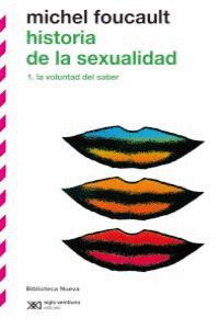 HISTORIA DE LA SEXUALIDAD I. LA VOLUNTAD DEL SABER.