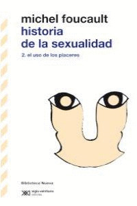 HISTORIA DE LA SEXUALIDAD II. EL USO DE LOS PLACERES