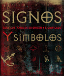 SIGNOS Y SIMBOLOS. GUIA ILUSTRADA DE SU ORIGIEN Y SIGNIFICADO