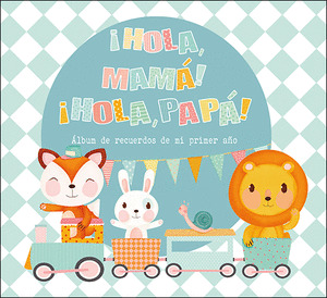 HOLA MAMA HOLA PAPA ALBUM DE RECUERDOS DE MI PRIMER AÑO