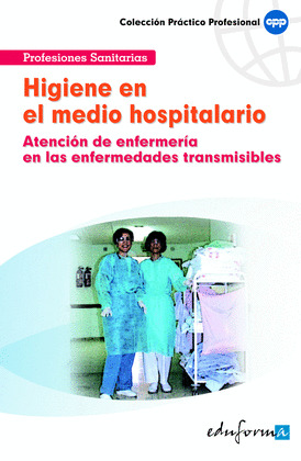 HIGIENE EN EL MEDIO HOSPITALARIO (ATENCIÓN DE ENFERMERÍA EN LAS ENFERMEDADES TRA