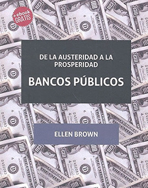 DE LA AUSTERIDAD A LA PROSPERIDAD BANCOS PUBLICOS