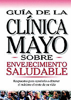 GUIA DE LA CLINICA MAYO SOBRE ENVEJECIMIENTO SALUDABLE