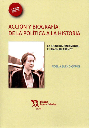 ACCION Y BIOGRAFIA: DE LA POLITICA A LA HISTORIA. LA IDENTIDAD INDIVIDUAL EN HAN