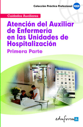 ATENCIÓN DEL AUXILIAR DE ENFERMERÍA EN LAS UNIDADES DE HOSPITALIZACIÓN.PRIMERA P