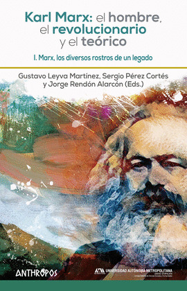 KARL MARX: EL HOMBRE, EL REVOLUCIONARIO Y EL TEORICO, VOLUMEN I