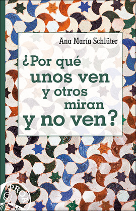 ¿POR QUE UNOS VEN Y OTROS MIRAN Y NO VEN?