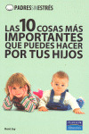 DIEZ COSAS MAS IMPORTANTES QUE PUEDES HACER POR TUS HIJOS, LAS