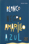 BLANCO, NEGRO, AMARILLO Y AZUL. (LOS COLORES CECILIA)
