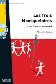LES TROIS MOUSQUETAIRES, TOME 1: AU SERVICE DU ROI (AVEC CD AUDIO) (NIVEAU A2)