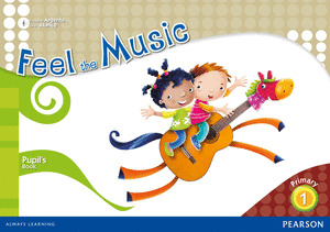 FEEL THE MUSIC, 1 PRIMARY. PUPIL'S BOOK
