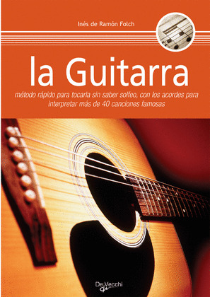 LA GUITARRA, METODO PARA TOCARLA SIN SOLFEO