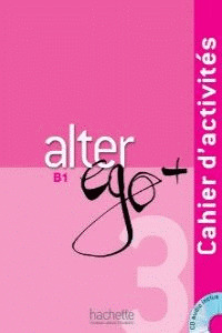 ALTER EGO 3+. CAHIER D'ACTIVITES. NIVEAU B1 (CD AUDIO INCLUS)