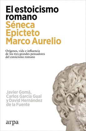 ESTOICISMO ROMANO, EL (SÉNECA. EPICTETO. MARCO AURELIO)