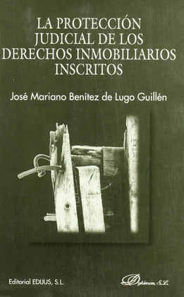 LA PROTECCION JUDICIAL DE LOS DERECHOS INMOBILIARIOS INSCRITOS