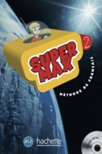 SUPER MAX 2. METHODE DE FRANÇAIS. LIVRE DE L'ELEVE