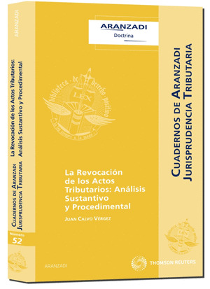 LA REVOCACIÓN DE LOS ACTOS TRIBUTARIOS: ANÁLISIS SUSTANTIVO Y PROCEDIMENTAL