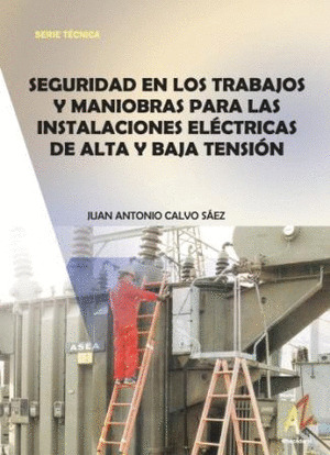 SEGURIDAD EN LOS TRABAJOS Y MANIOBRAS PARA LAS INSTALACIONES ELECTRICAS DE ALTA Y BAJA TENSION