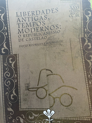 LIBERDADES ANTIGAS, TEMPOS MODERNOS: O REPUBLICANISMO DE CASTELAO