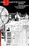 URBAN UTOPIAS IN THE TWENTIETH CENTURY: EBENEZER HOWARD, FRANK LLOYD WRIGHT, LE CORBUSIER