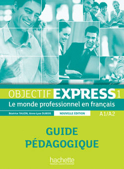 OBJECTIF EXPRESS 1. GUIDE PEDAGOGIQUE (LIBRO DEL PROFESOR)