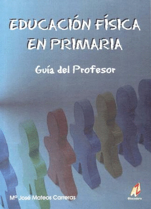 EDUCACION FISICA EN PRIMARIA. GUIA DEL PROFESOR