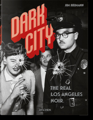 DARK CITY. THE REAL LOS ANGELES NOIR