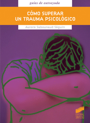 COMO SUPERAR UN TRAUMA PSICOLOGICO