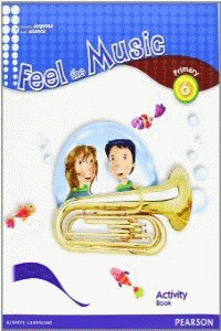 FEEL THE MUSIC, MUSIC, 6 EDUCACIÓN PRIMARIA. ACTIVITY BOOK