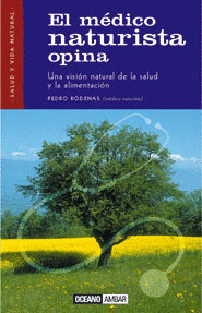 MEDICO NATURISTA OPINA,EL:UNA VISION NATURAL DE LA SALUD