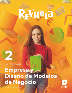 EMPRESA Y DISEÑO DE MODELOS DE NEGOCIO. 2º BACHILLERATO. REVUELA