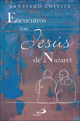 ENCUENTROS CON JESÚS DE NAZARET
