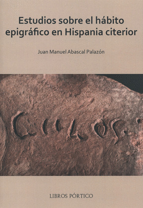 ESTUDIOS SOBRE EL HABITO EPIGRAFICO EN HISPANIA CITERIOR