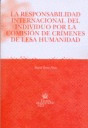 RESPONSABILIDAD INTERNACIONAL DEL INDIVIDUO POR LA COMISION DE CRIMENES DE LESA HUMANIDAD, LA