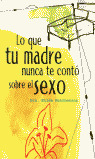 LO QUE TU MADRE NUNCA TE CONTO SOBRE EL SEXO