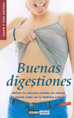 BUENAS DIGESTIONES: DISFRUTA DE SABROSAS COMIDAS SIN ARDORES Y NÚTRETE MEJOR CON LA MEDICINA NATURAL