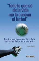 TODO LO QUE SE DE LA VIDA ME LO ENSEÑO EL FUTBOL