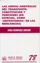 LAS JUNTAS ARBITRALES DEL TRANSPORTE: CONSTITUCIÓN Y FUNCIONES (EN ESPECIAL, COMO 