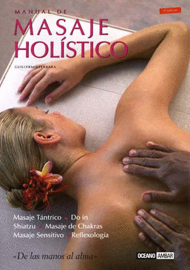 MANUAL DEL MASAJE HOLISTICO DE LAS MANOS AL ALMA