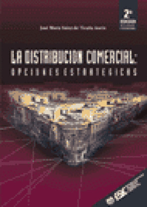*LA DISTRIBUCION COMERCIAL: OPCIONES ESTRATEGICAS - 2 ED.