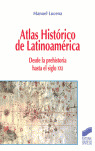 ATLAS HISTÓRICO DE LATINOAMÉRICA: DESDE LA PREHISTORIA HASTA EL SIGLO XXI