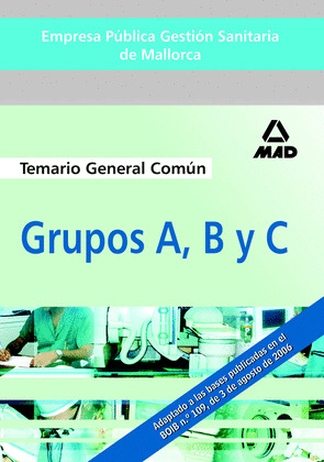 EMPRESA PÚBLICA GESTIÓN SANITARIA DE MALLORCA. GRUPOS A, B Y C. TEMARIO GENERAL