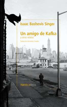 AMIGO DE KAFKA Y OTROS RELATOS, UN