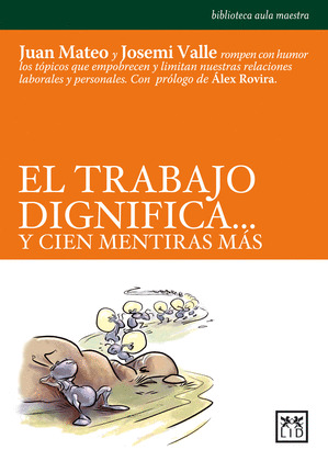 EL TRABAJO DIGNIFICA... Y CIEN MENTIRAS MÁS