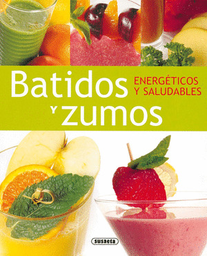 BATIDOS Y ZUMOS ENERGETICOS Y SALUDABLES