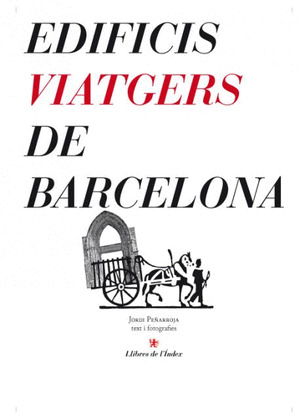 (CAT).EDIFICIS VIATGERS DE BARCELONA
