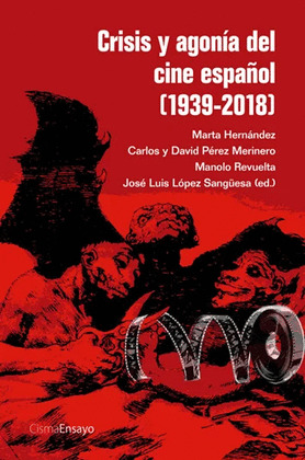 CRISIS Y AGONIA DEL CINE ESPAÑOL (1939-2018)