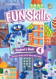 FUN SKILLS. STUDENT?S BOOK WITH HOME BOOKLET AND MINI TRAINER WITH DOWNLOADABLE
