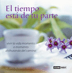 EL TIEMPO ESTÁ DE TU PARTE: VIVIR LA VIDA MOMENTO A MOMENTO DISFRUTANDO DEL CAMINO